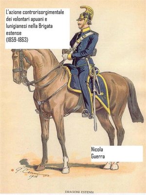 cover image of L'azione controrisorgimentale dei volontari apuani e lunigianesi nella Brigate Estense